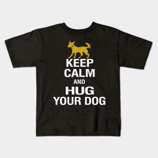 Keep Calm and Hug Your Dog Kids T-Shirt